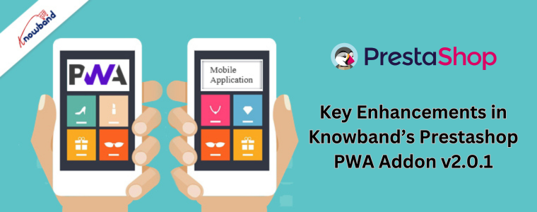 Principais melhorias no complemento Prestashop PWA v2.0.1 da Knowband