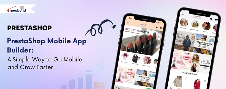 PrestaShop Mobile App Builder: A Simple Way to Go Mobile and Grow Faster